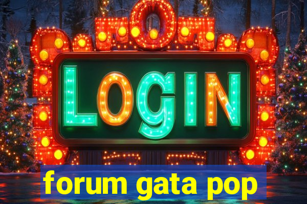 forum gata pop